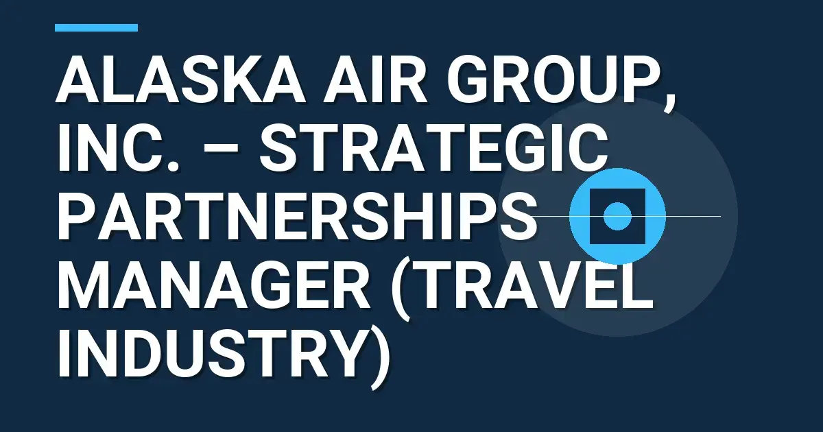Alaska Air Group, Inc. – Strategic Partnerships Manager (Travel Industry)