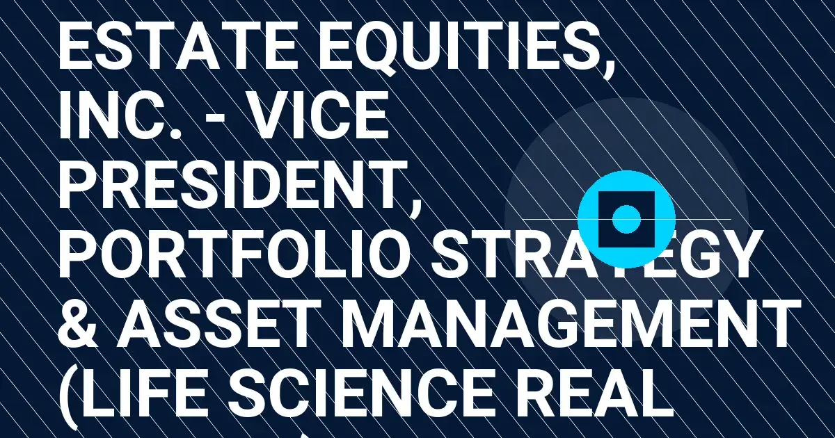 Alexandria Real Estate Equities, Inc. - Vice President, Portfolio Strategy & Asset Management (Life Science Real Estate)