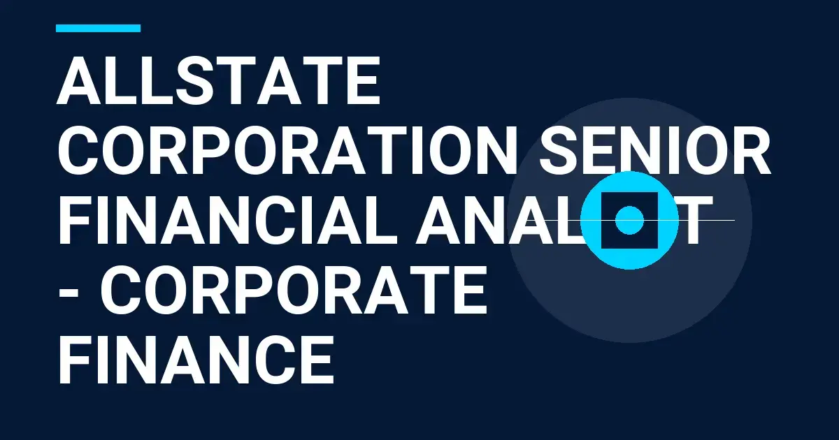 Allstate Corporation Senior Financial Analyst - Corporate Finance