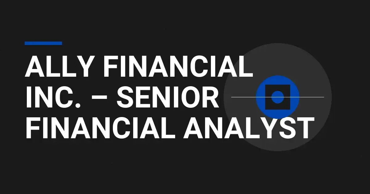 Ally Financial Inc. – Senior Financial Analyst