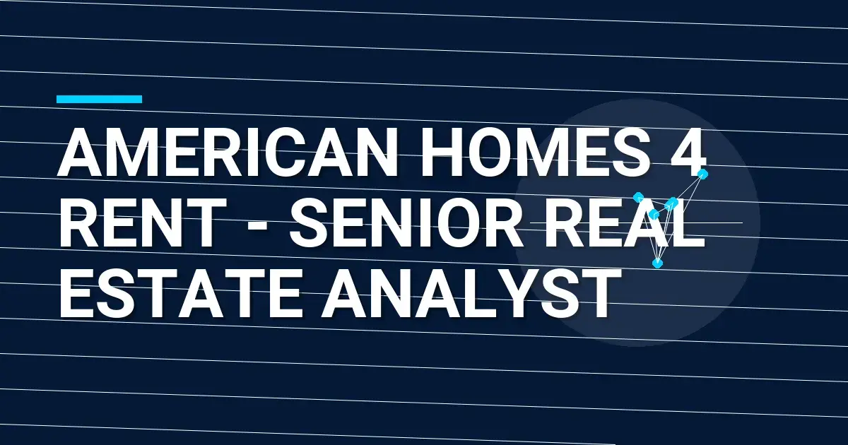 American Homes 4 Rent - Senior Real Estate Analyst