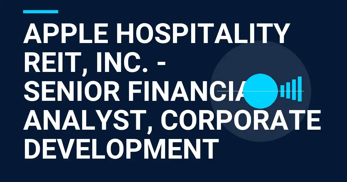 Apple Hospitality REIT, Inc. - Senior Financial Analyst, Corporate Development