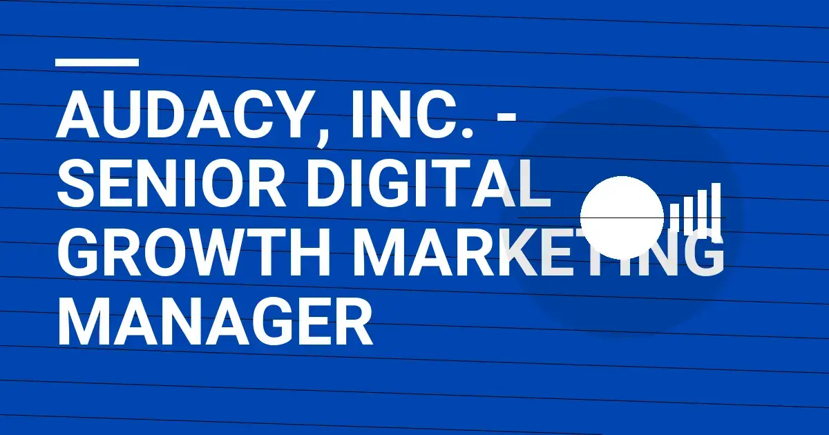Audacy, Inc. - Senior Digital Growth Marketing Manager