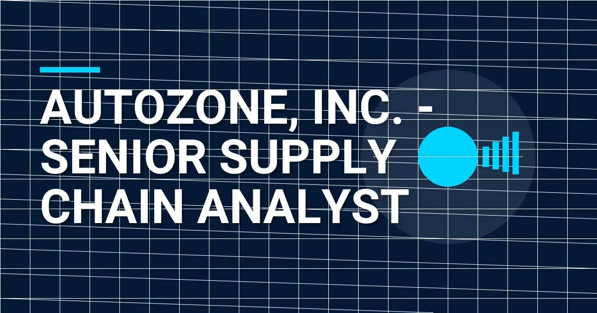 AutoZone, Inc. - Senior Supply Chain Analyst