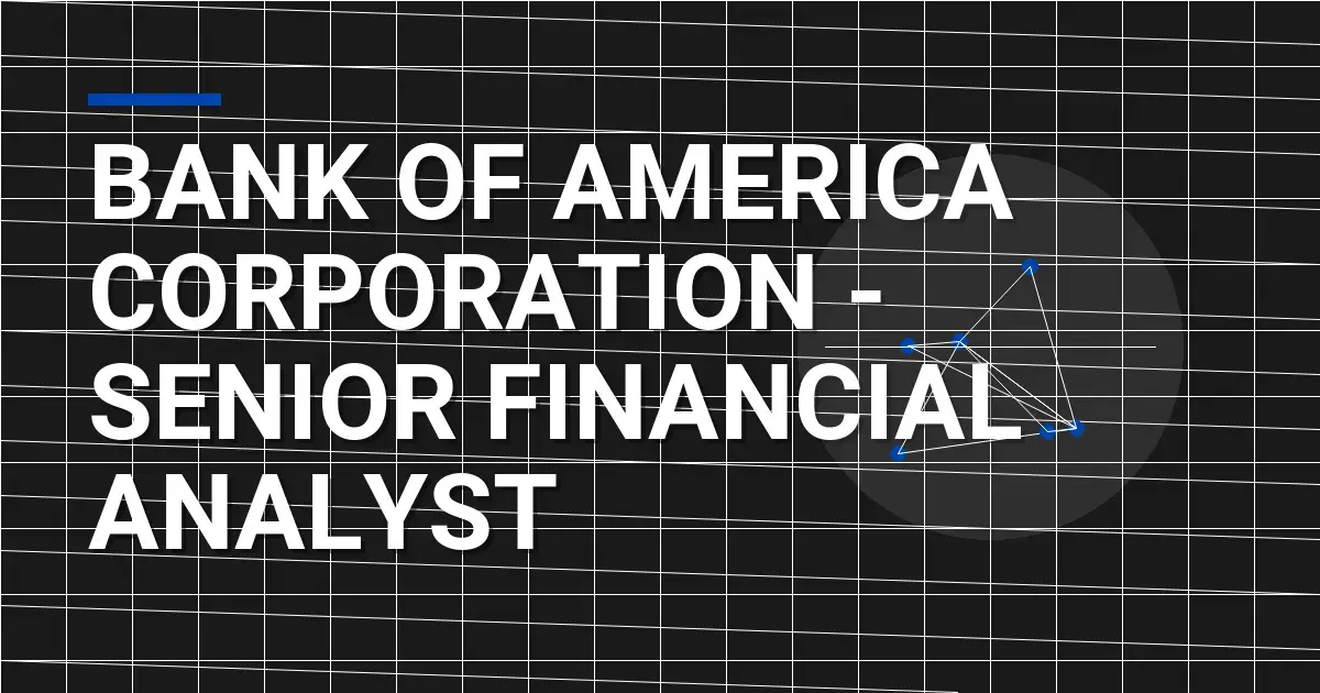 Bank of America Corporation - Senior Financial Analyst