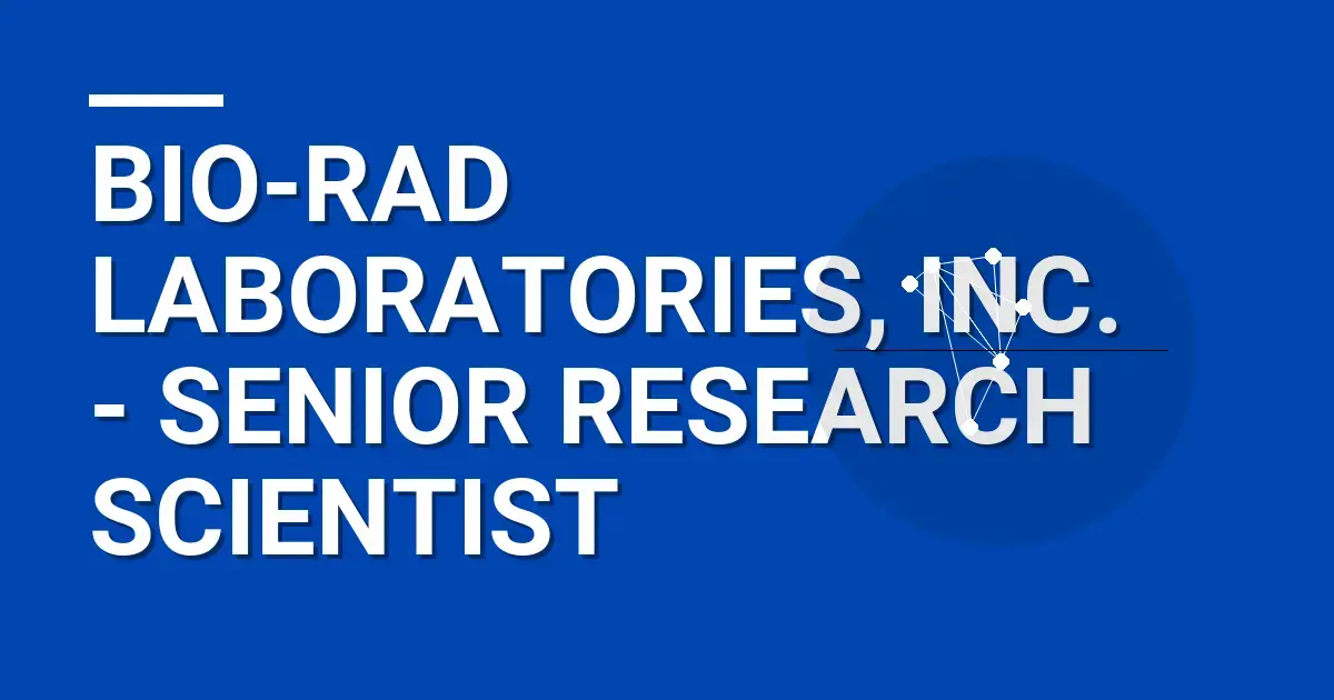Bio-Rad Laboratories, Inc. - Senior Research Scientist