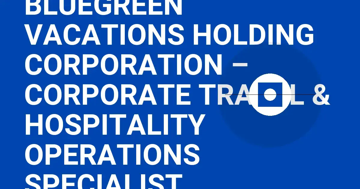 Bluegreen Vacations Holding Corporation – Corporate Travel & Hospitality Operations Specialist