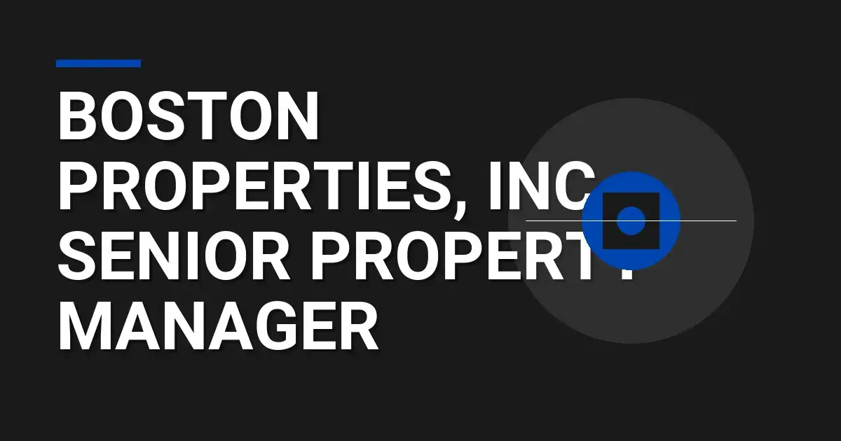 Boston Properties, Inc. - Senior Property Manager