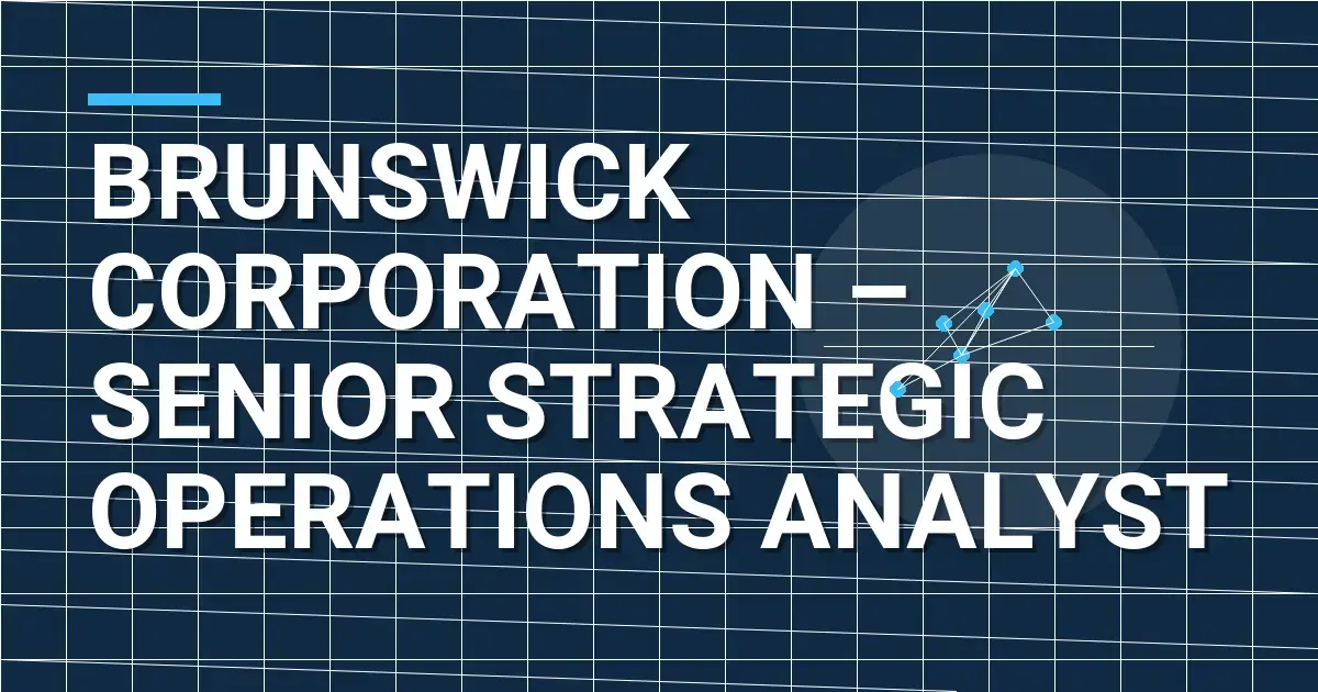 Brunswick Corporation – Senior Strategic Operations Analyst