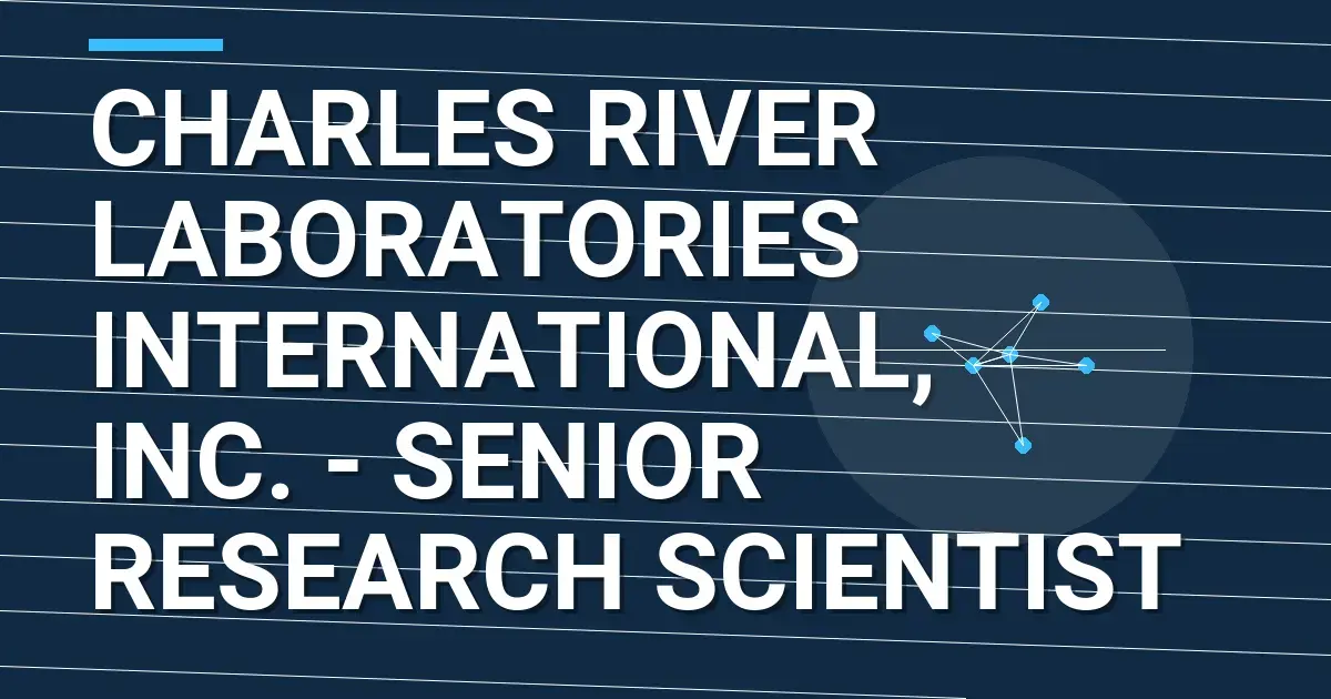Charles River Laboratories International, Inc. - Senior Research Scientist