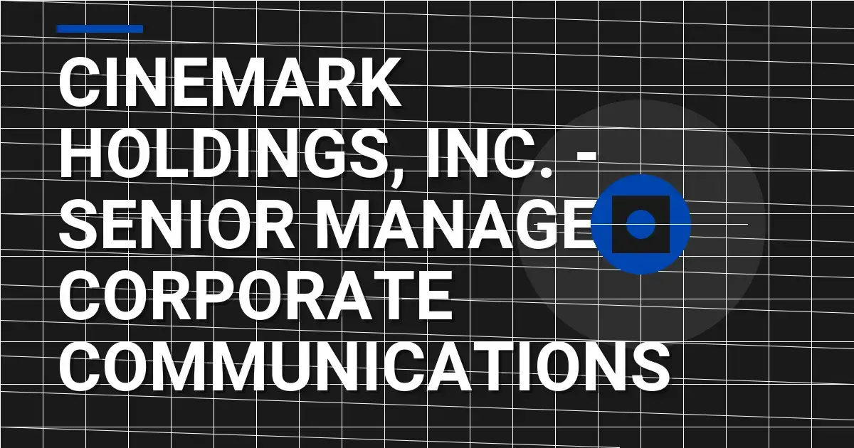 Cinemark Holdings, Inc. - Senior Manager, Corporate Communications