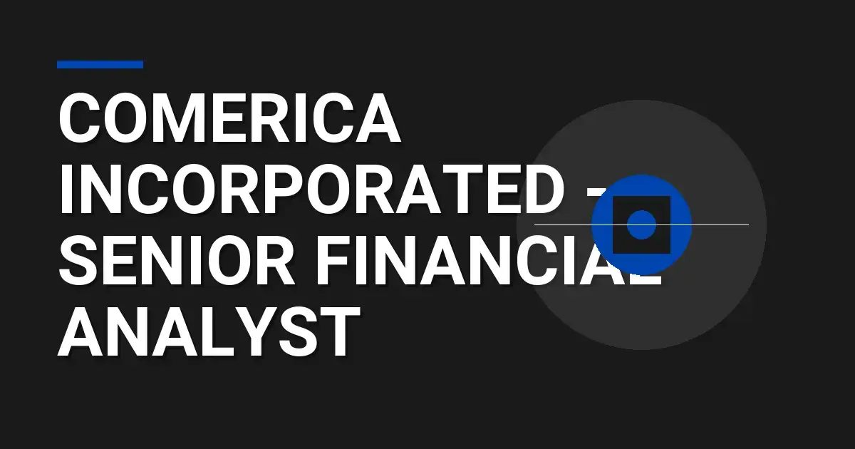 Comerica Incorporated - Senior Financial Analyst
