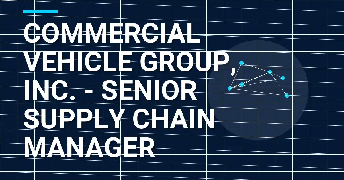 Commercial Vehicle Group, Inc. - Senior Supply Chain Manager