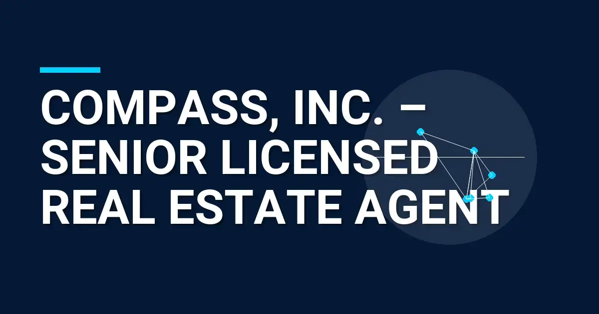 Compass, Inc. – Senior Licensed Real Estate Agent