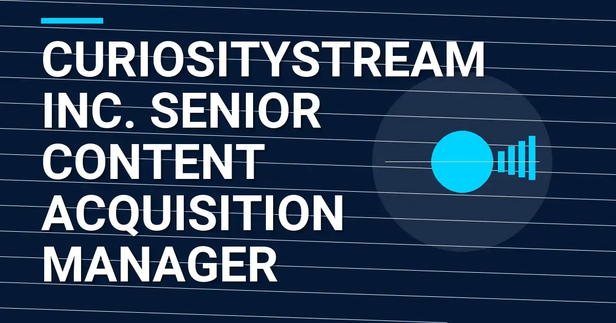 CuriosityStream Inc. Senior Content Acquisition Manager