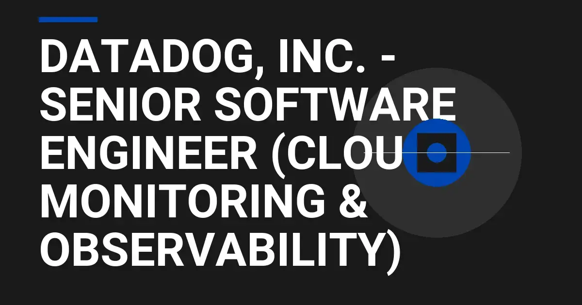 Datadog, Inc. - Senior Software Engineer (Cloud Monitoring & Observability)