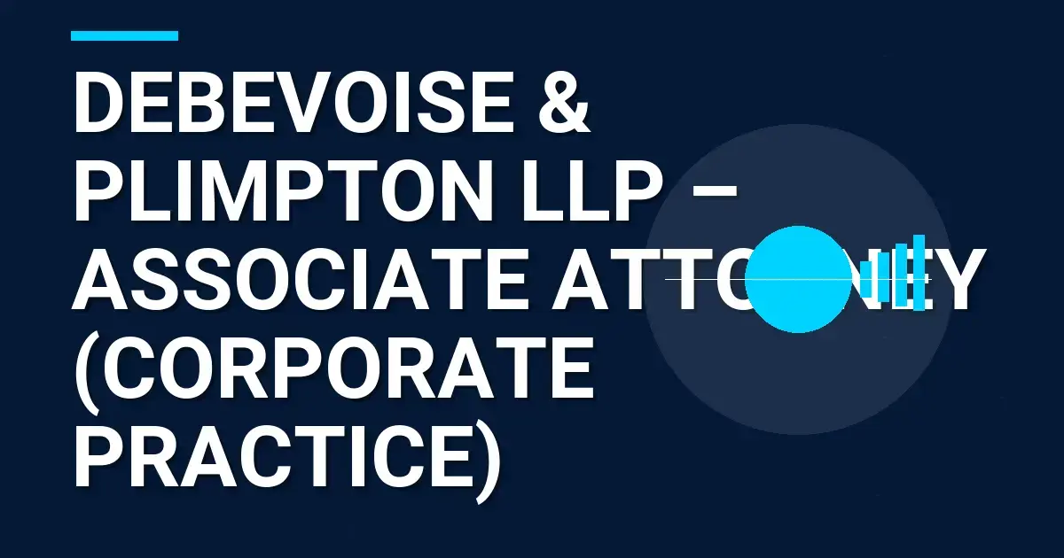 Debevoise & Plimpton LLP – Associate Attorney (Corporate Practice)