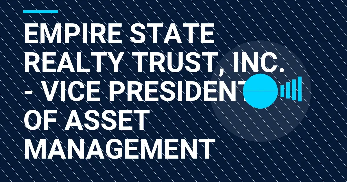 Empire State Realty Trust, Inc. - Vice President of Asset Management