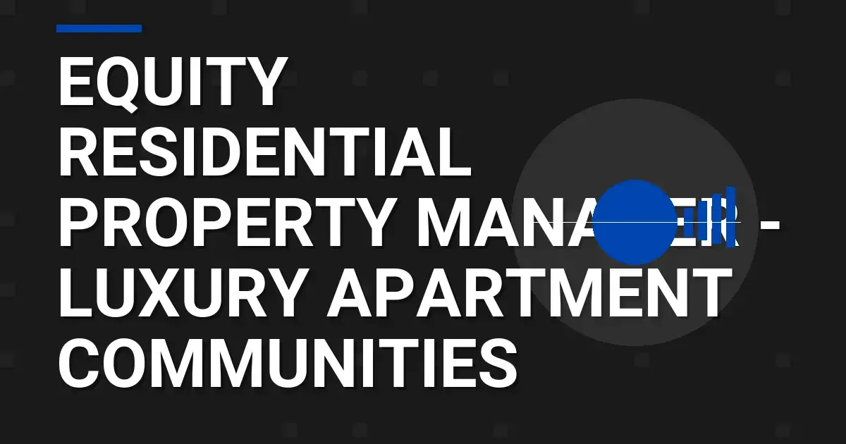 Equity Residential Property Manager - Luxury Apartment Communities