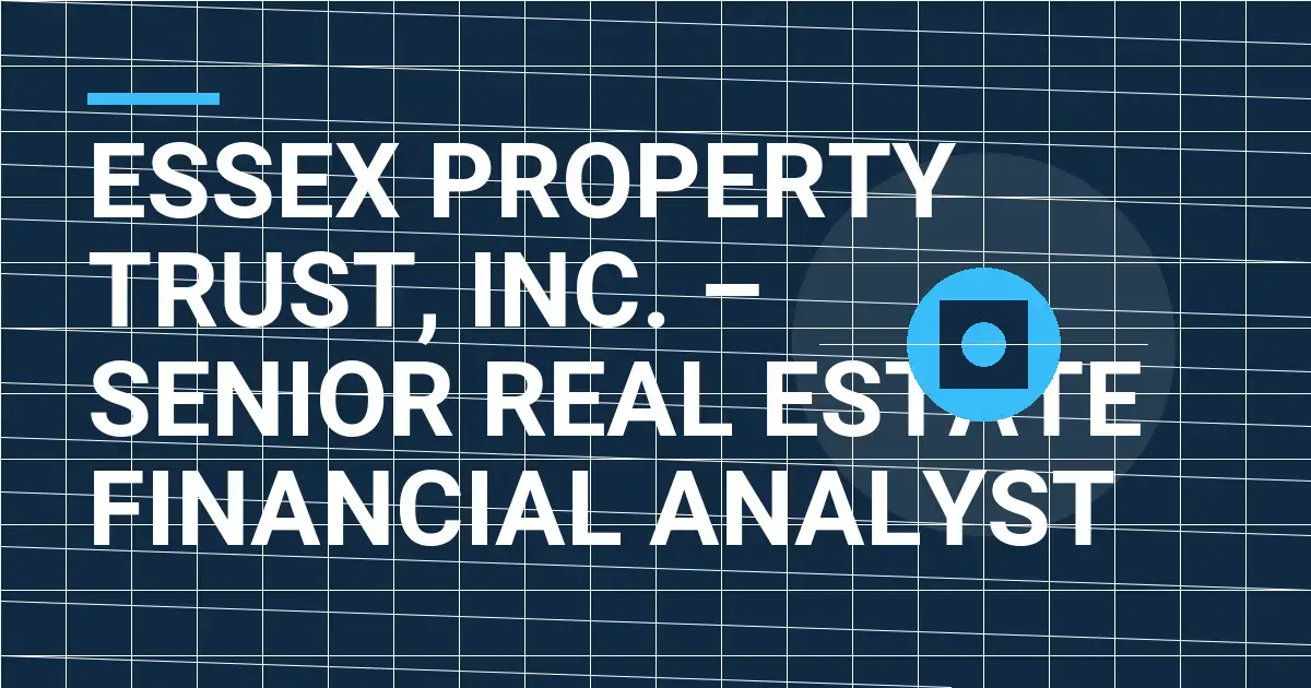 Essex Property Trust, Inc. – Senior Real Estate Financial Analyst