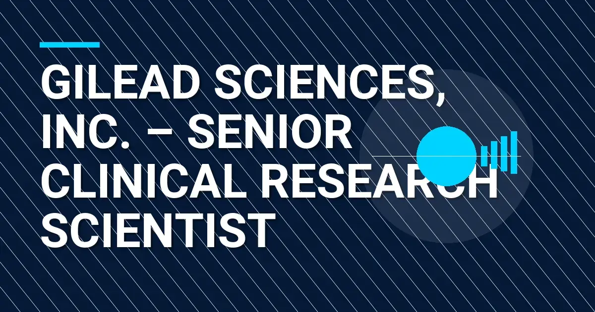 Gilead Sciences, Inc. – Senior Clinical Research Scientist