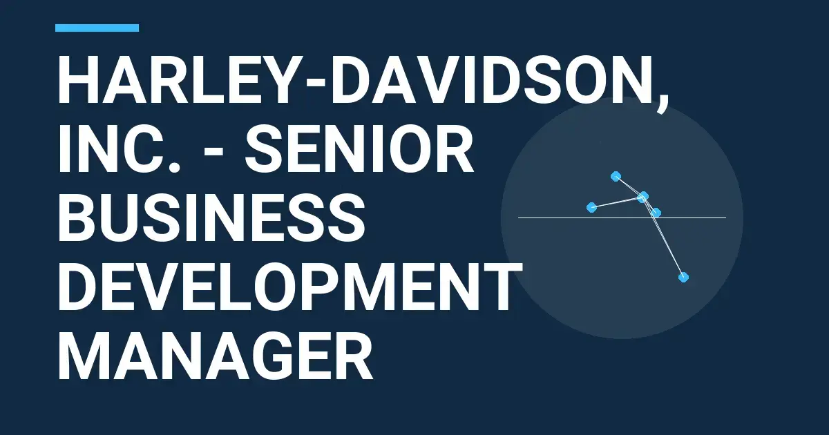 Harley-Davidson, Inc. - Senior Business Development Manager