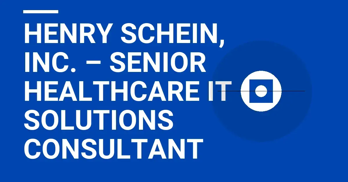 Henry Schein, Inc. – Senior Healthcare IT Solutions Consultant