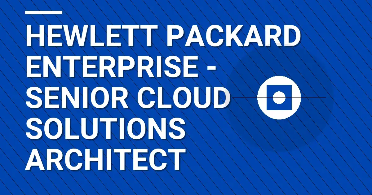 Hewlett Packard Enterprise - Senior Cloud Solutions Architect