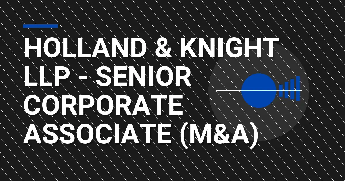 Holland & Knight LLP - Senior Corporate Associate (M&A)