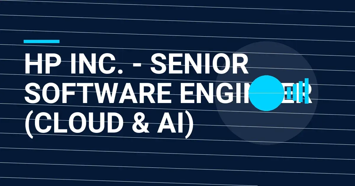 HP Inc. - Senior Software Engineer (Cloud & AI)