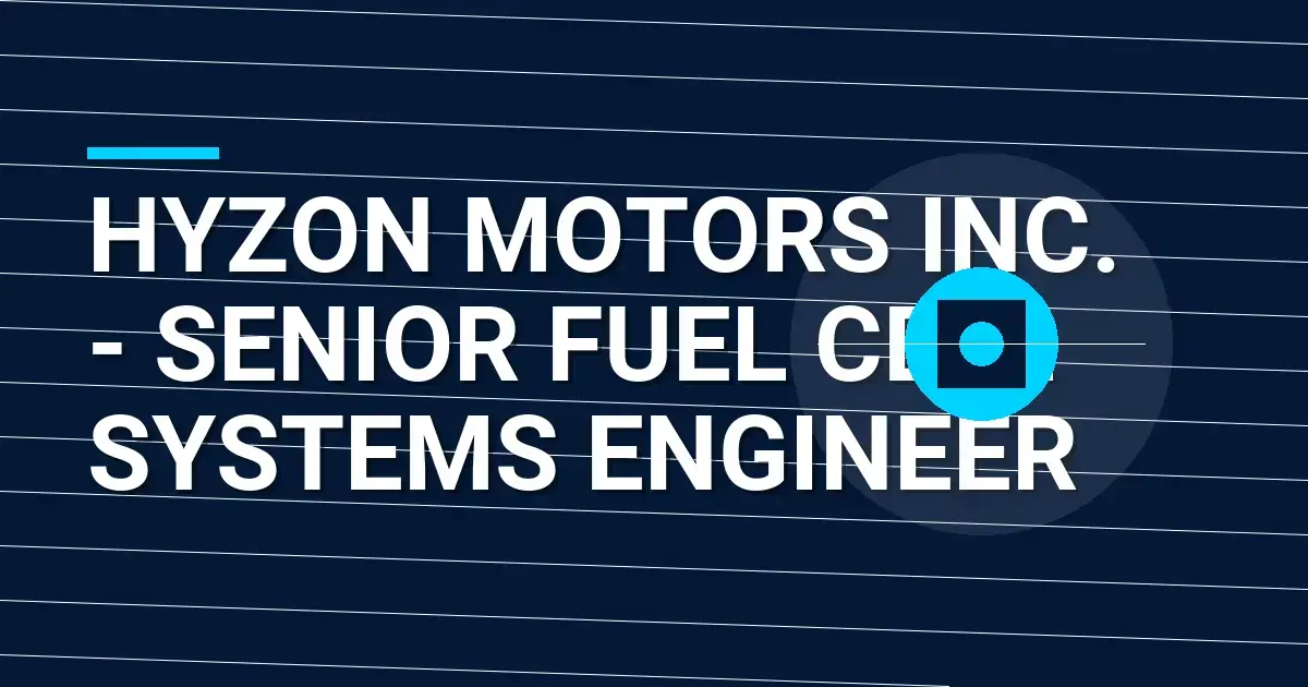 Hyzon Motors Inc. - Senior Fuel Cell Systems Engineer