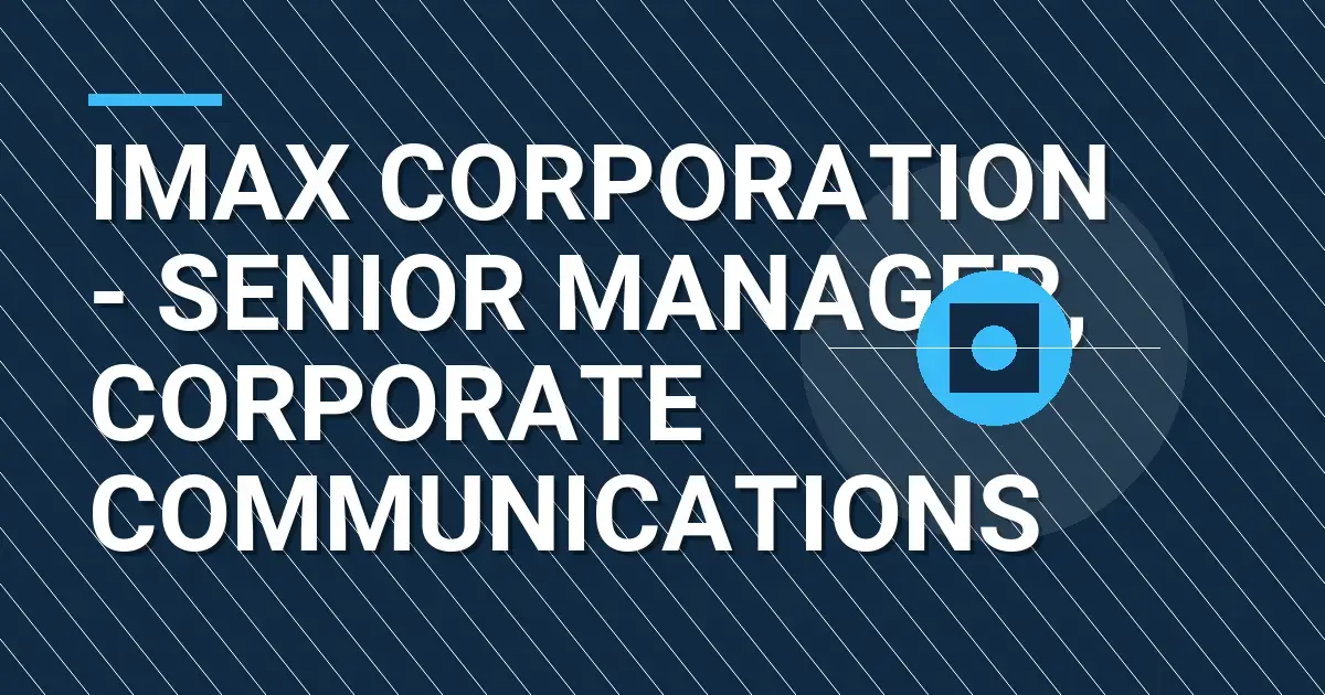 IMAX Corporation - Senior Manager, Corporate Communications
