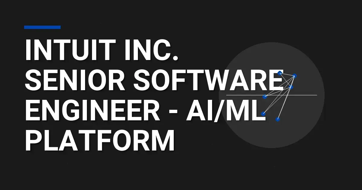 Intuit Inc. Senior Software Engineer - AI/ML Platform