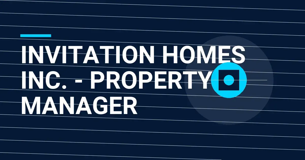 Invitation Homes Inc. - Property Manager