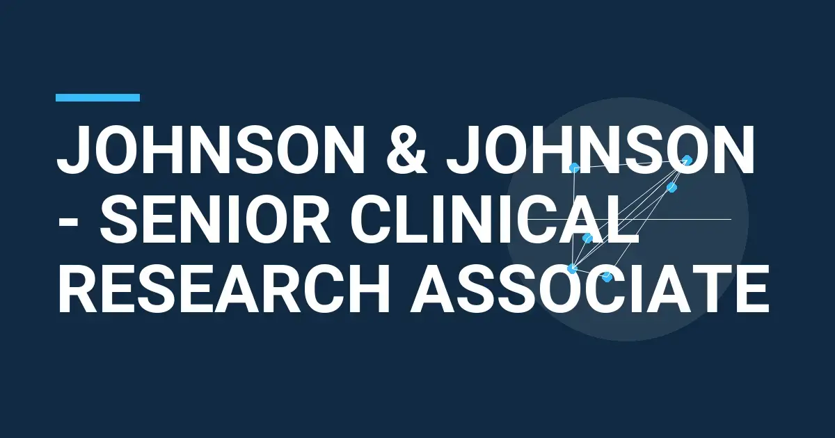 Johnson & Johnson - Senior Clinical Research Associate