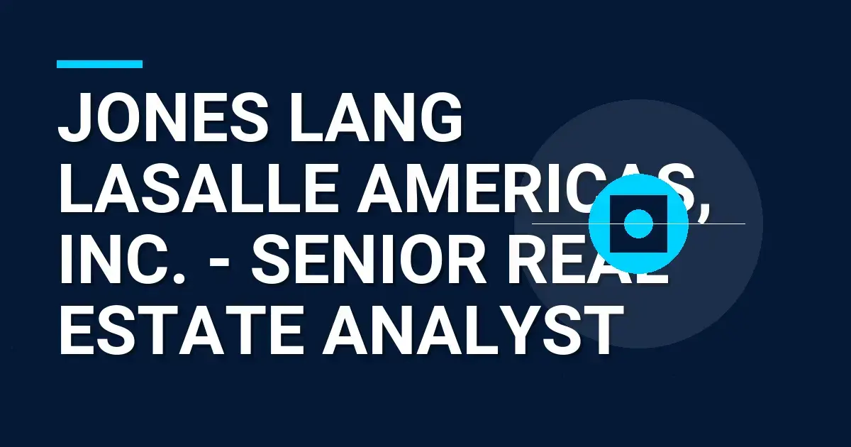 Jones Lang LaSalle Americas, Inc. - Senior Real Estate Analyst