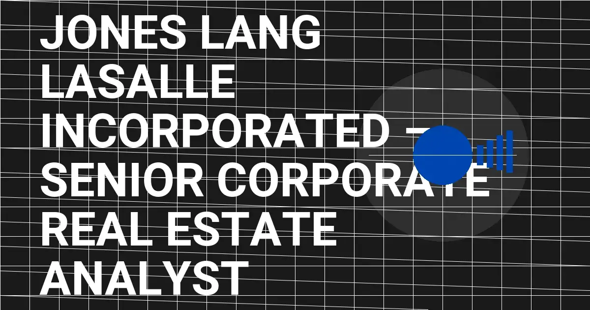 Jones Lang LaSalle Incorporated – Senior Corporate Real Estate Analyst