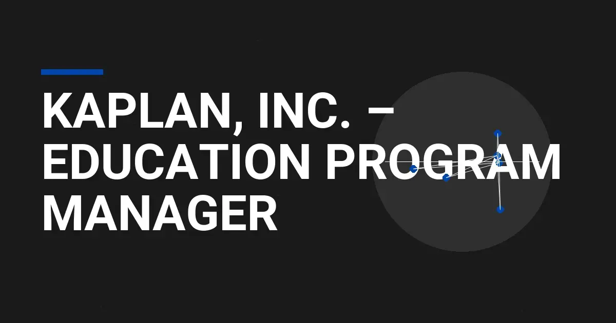 Kaplan, Inc. – Education Program Manager