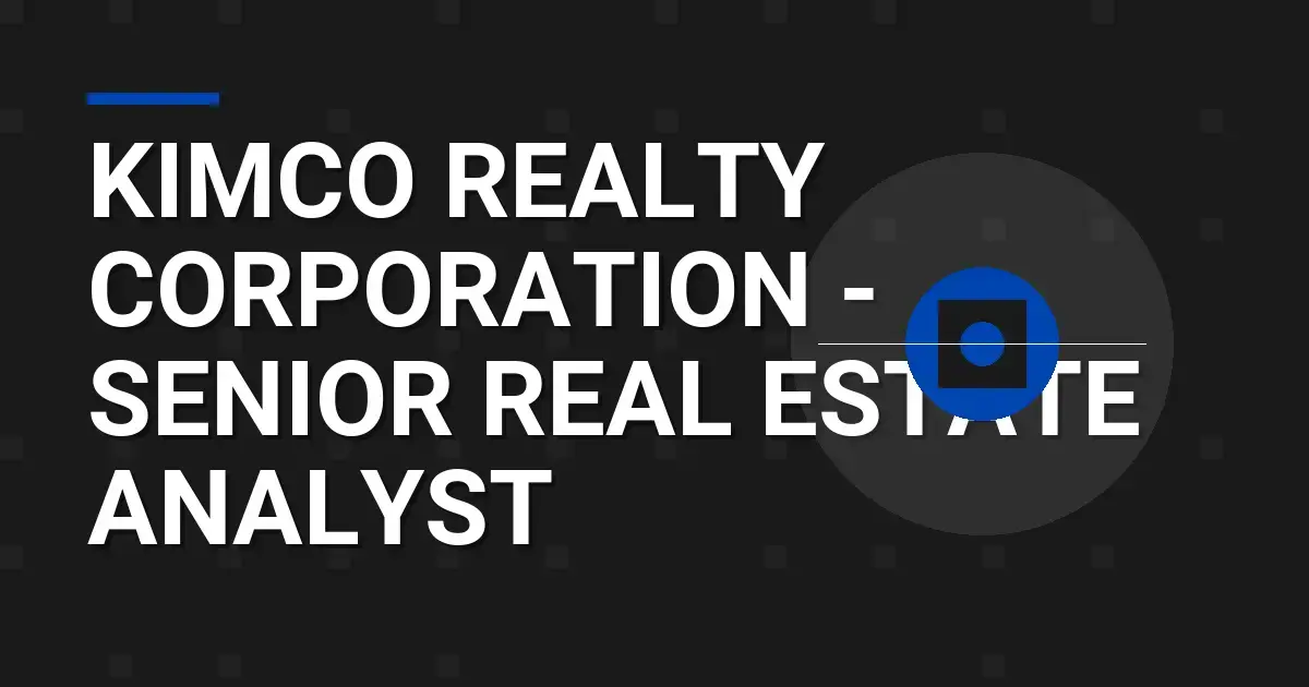 Kimco Realty Corporation - Senior Real Estate Analyst