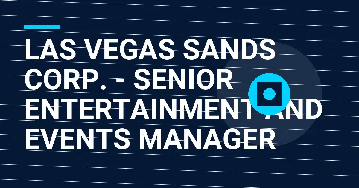 Las Vegas Sands Corp. - Senior Entertainment and Events Manager