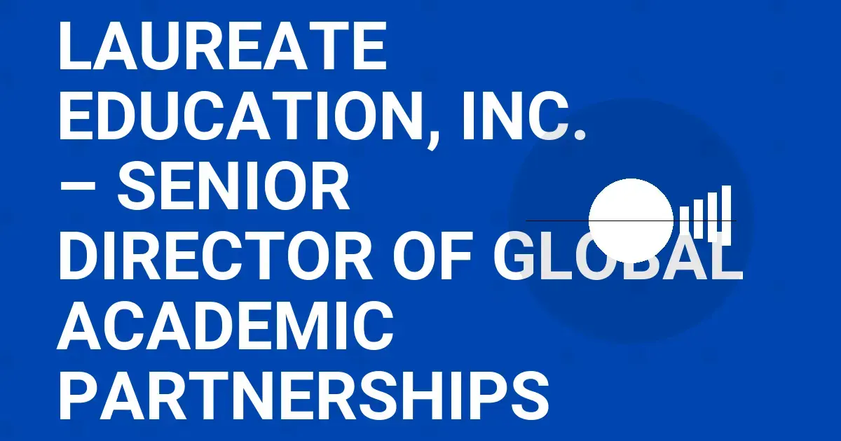 Laureate Education, Inc. – Senior Director of Global Academic Partnerships