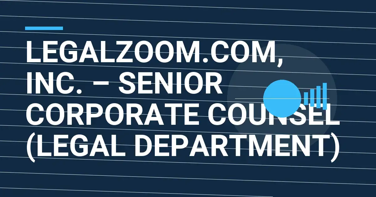 LegalZoom.com, Inc. – Senior Corporate Counsel (Legal Department)