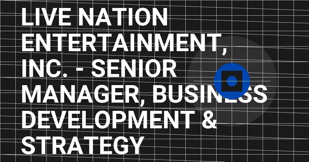 Live Nation Entertainment, Inc. - Senior Manager, Business Development & Strategy