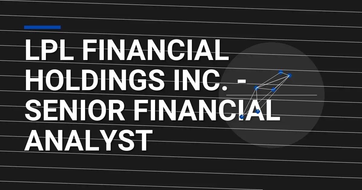 LPL Financial Holdings Inc. - Senior Financial Analyst