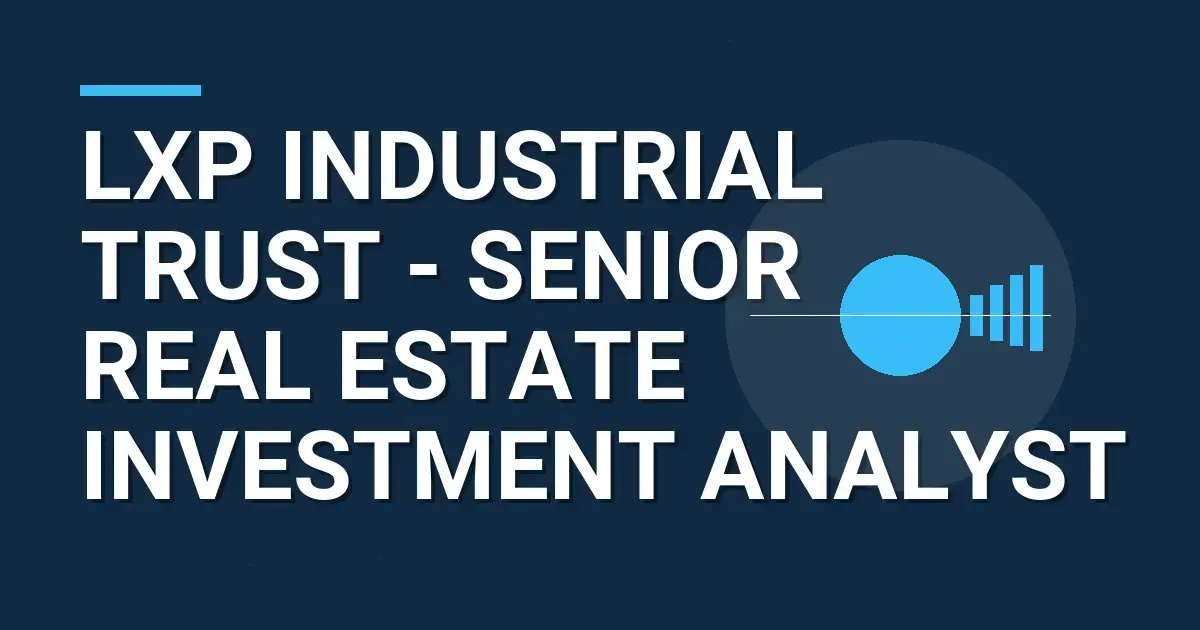 LXP Industrial Trust - Senior Real Estate Investment Analyst