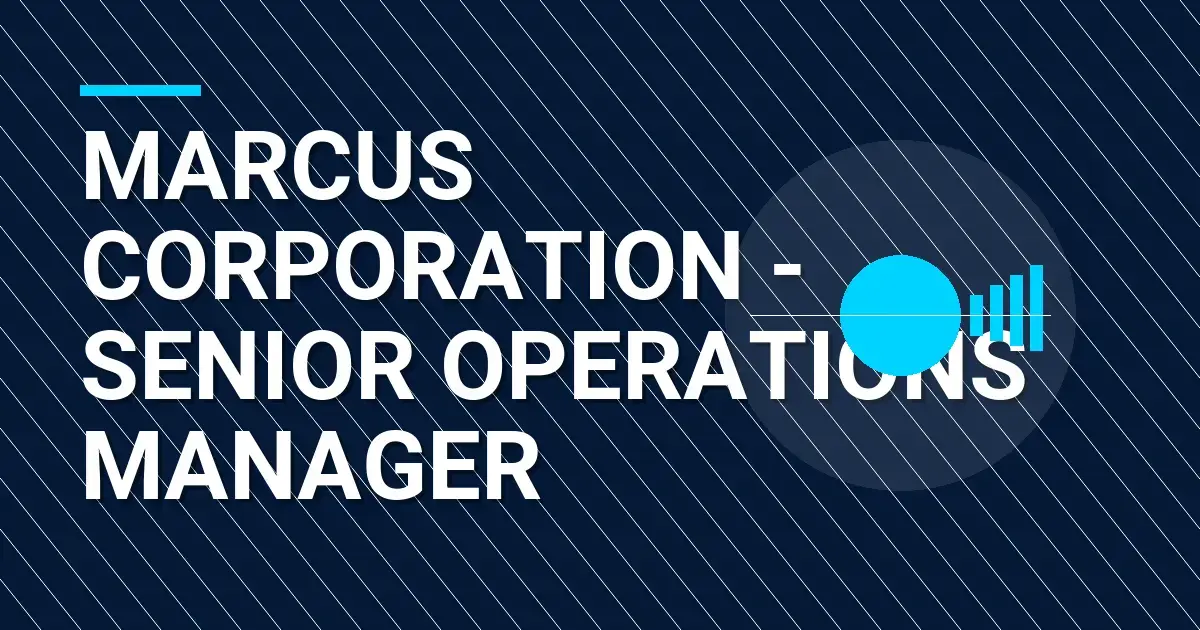 Marcus Corporation - Senior Operations Manager