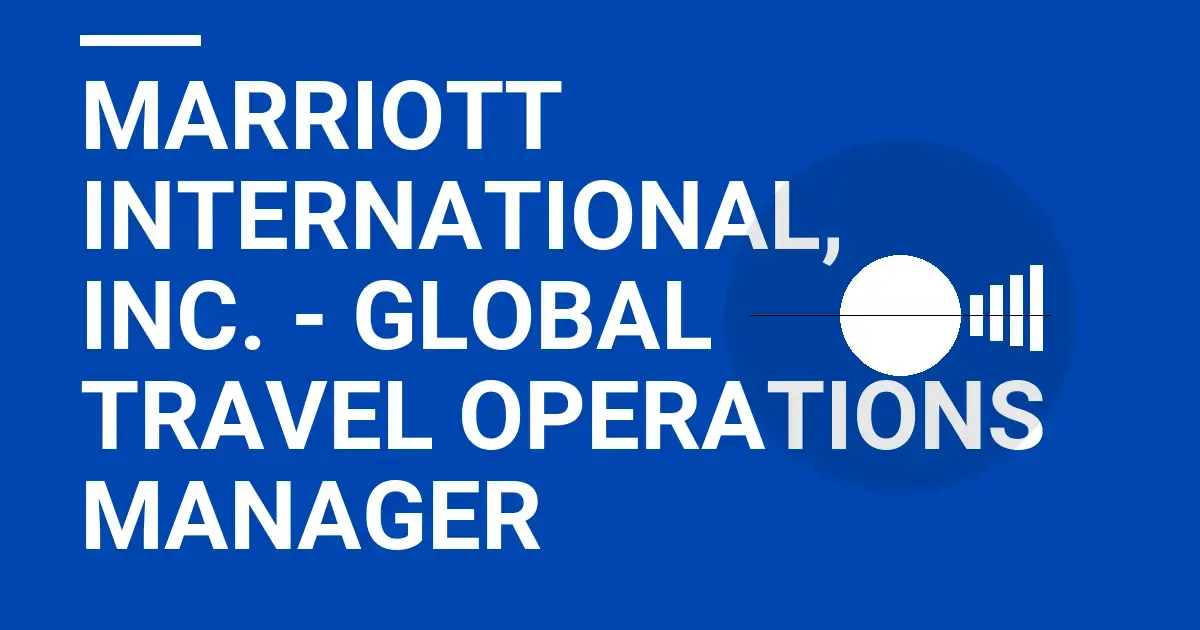 Marriott International, Inc. - Global Travel Operations Manager