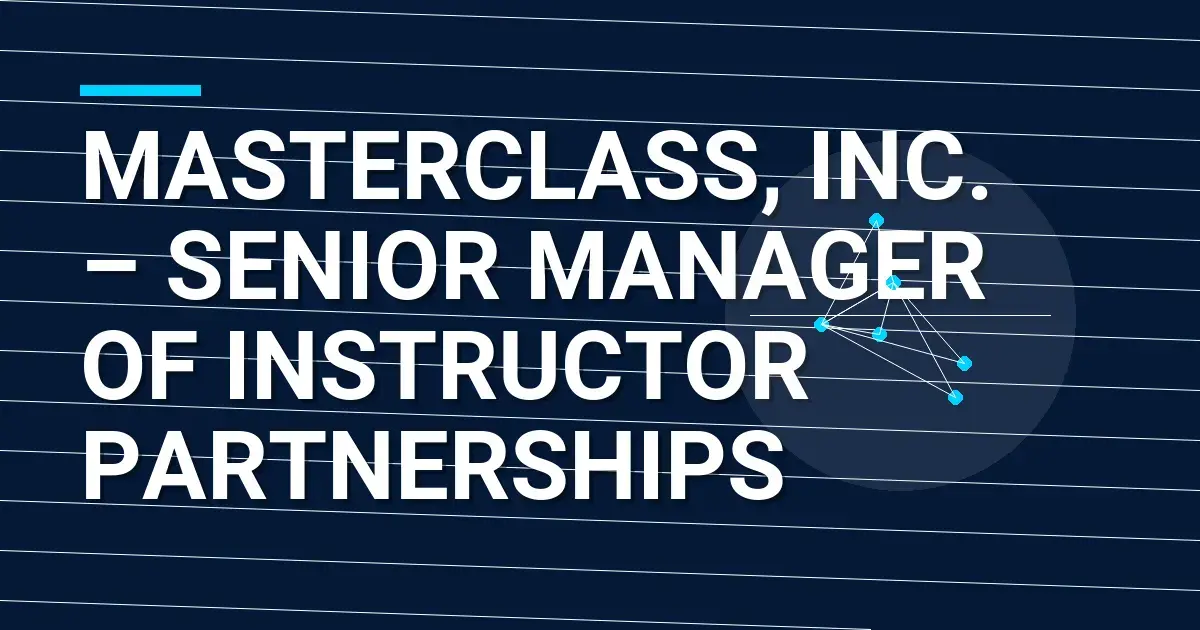 MasterClass, Inc. – Senior Manager of Instructor Partnerships