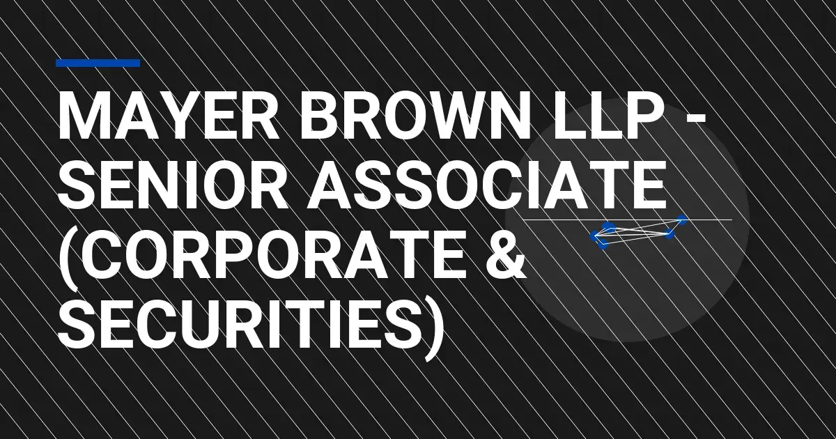 Mayer Brown LLP - Senior Associate (Corporate & Securities)