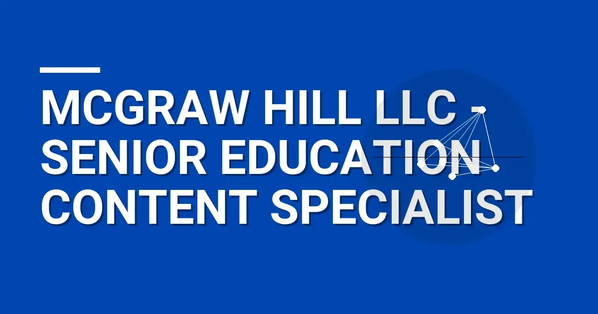 McGraw Hill LLC - Senior Education Content Specialist